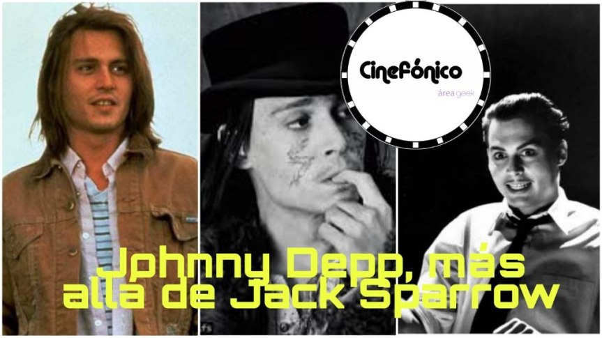 Johnny Depp, más allá de Jack Sparrow, Cinefonico Área&nbsp;Geek